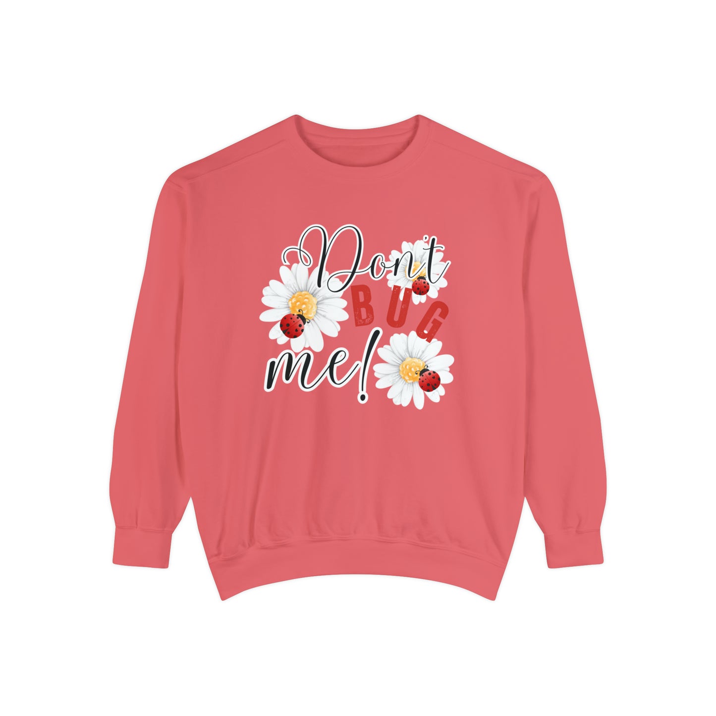 Don't Bug Me Women's Comfort Colors Sweatshirt - Cozy and Playful - Eddy and Rita