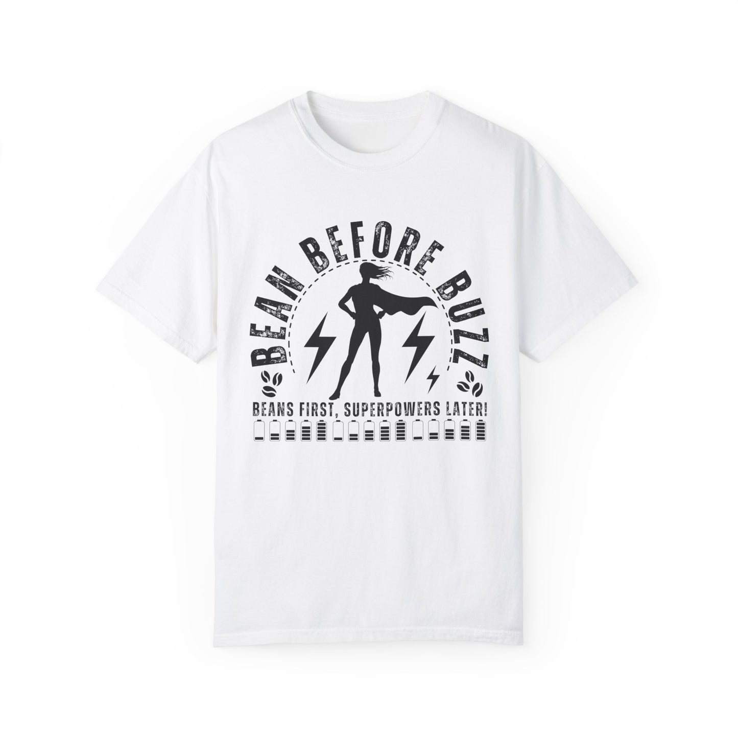 Eddy and Rita Women's Comfort Colors T-Shirt - "BEAN BEFORE BUZZ: beans first super powers later" Graphic Tee for Coffee Lovers