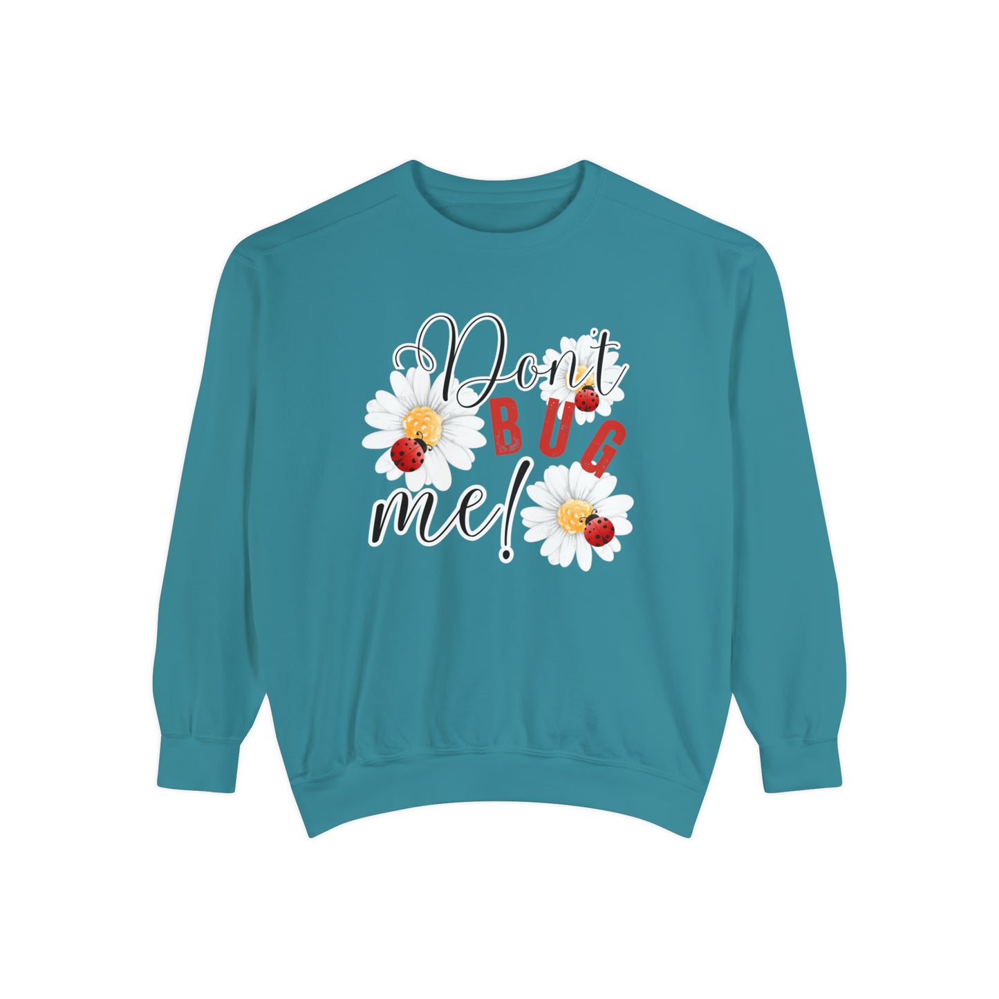 Don't Bug Me Women's Comfort Colors Sweatshirt - Cozy and Playful - Eddy and Rita