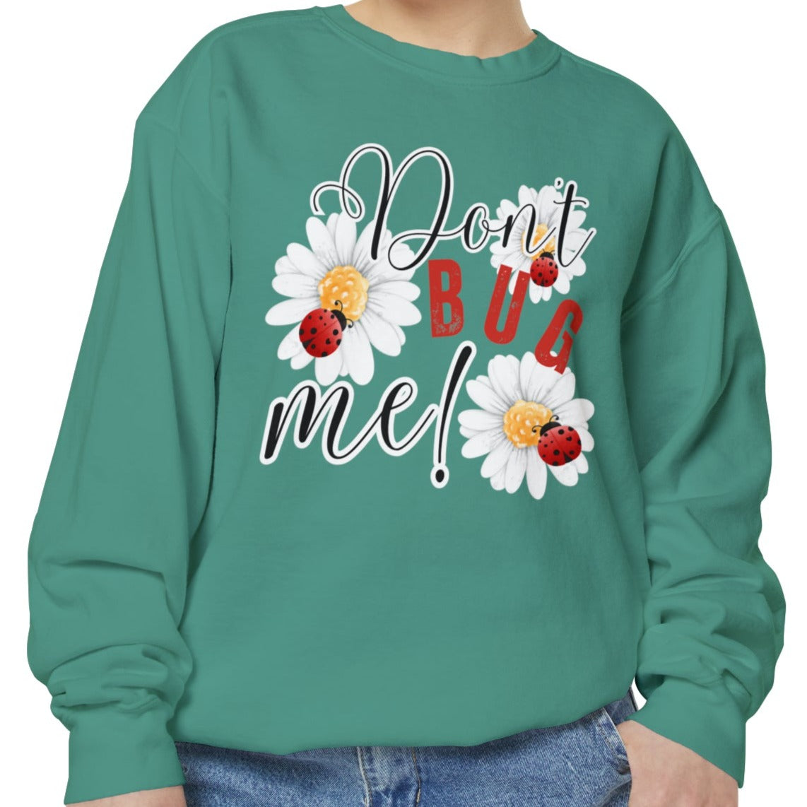 Don't Bug Me Women's Comfort Colors Sweatshirt - Cozy and Playful - Eddy and Rita