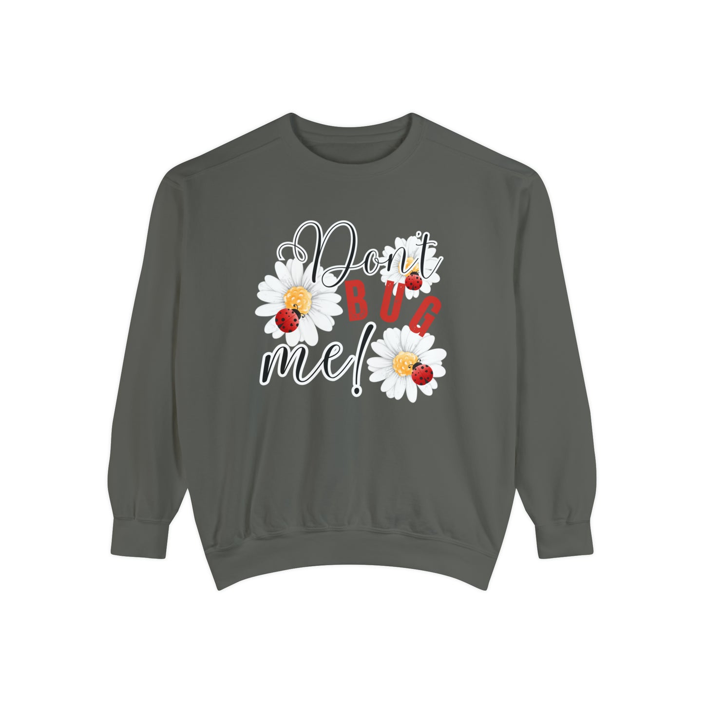 Don't Bug Me Women's Comfort Colors Sweatshirt - Cozy and Playful - Eddy and Rita