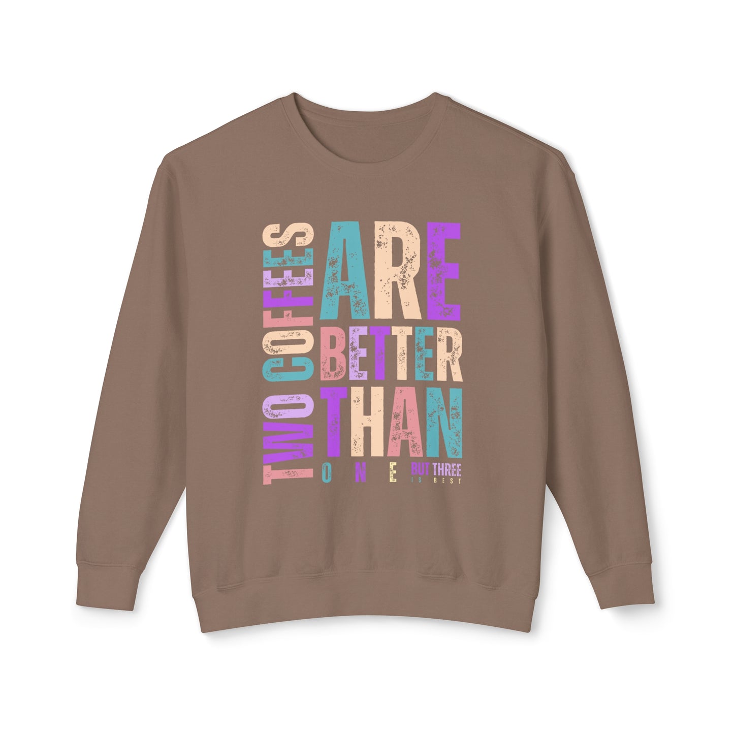 Two Coffees Are Better Than One, But Three Is Best - Women's Lightweight Comfort Colors Sweatshirt - Eddy and Rita