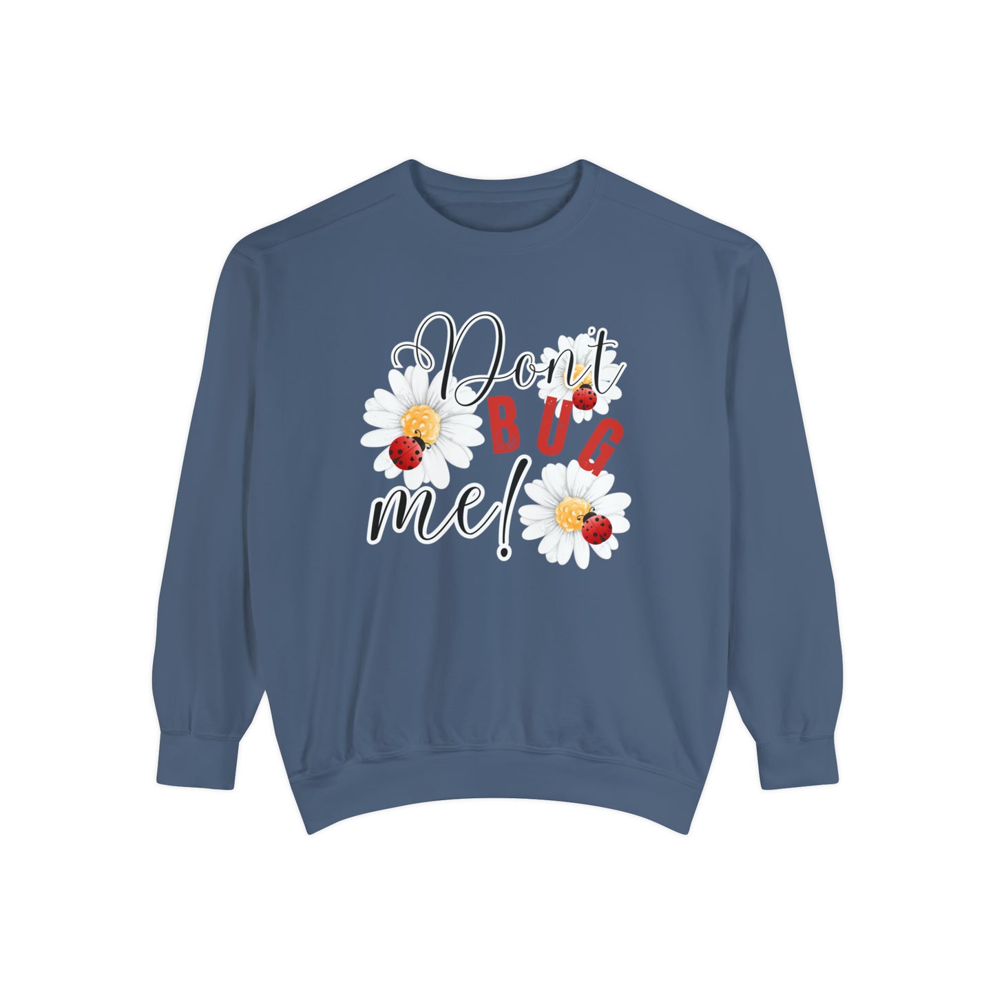 Don't Bug Me Women's Comfort Colors Sweatshirt - Cozy and Playful - Eddy and Rita