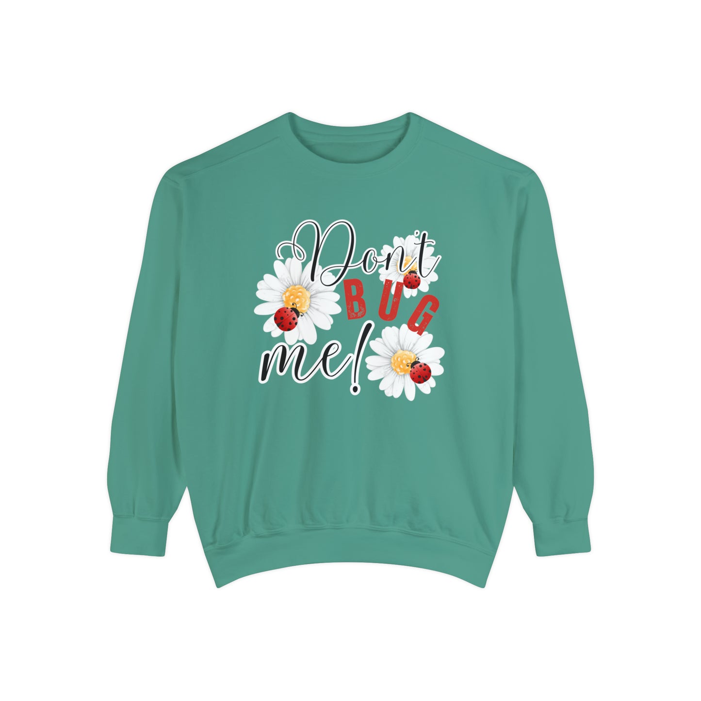 Don't Bug Me Women's Comfort Colors Sweatshirt - Cozy and Playful - Eddy and Rita