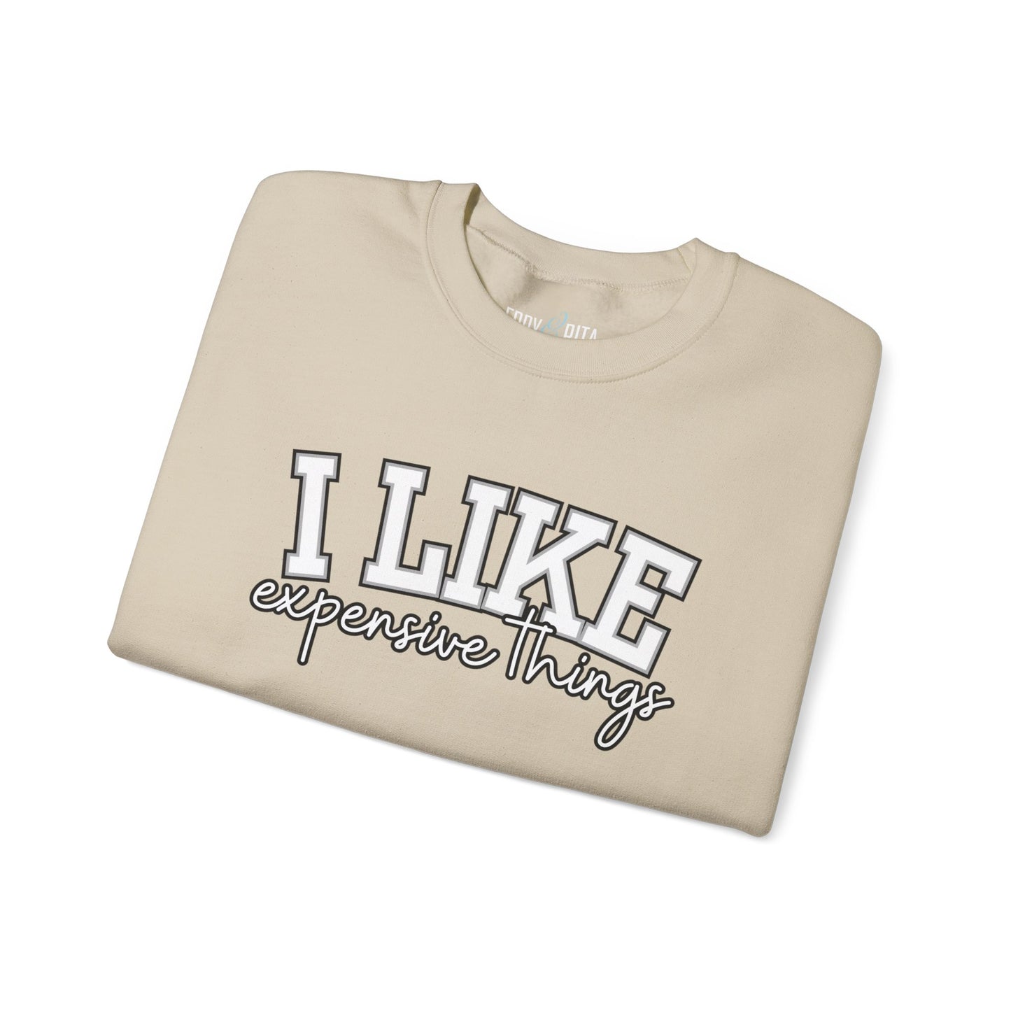 Women's Sweatshirt - 'I Like Expensive Things' - Luxe Comfort and Chic Style for Fashion-Forward Elegance