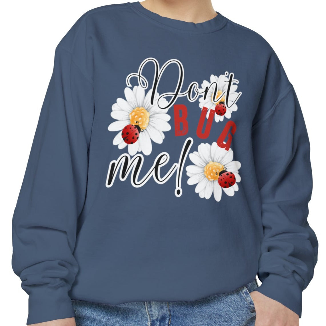 Don't Bug Me Women's Comfort Colors Sweatshirt - Cozy and Playful - Eddy and Rita