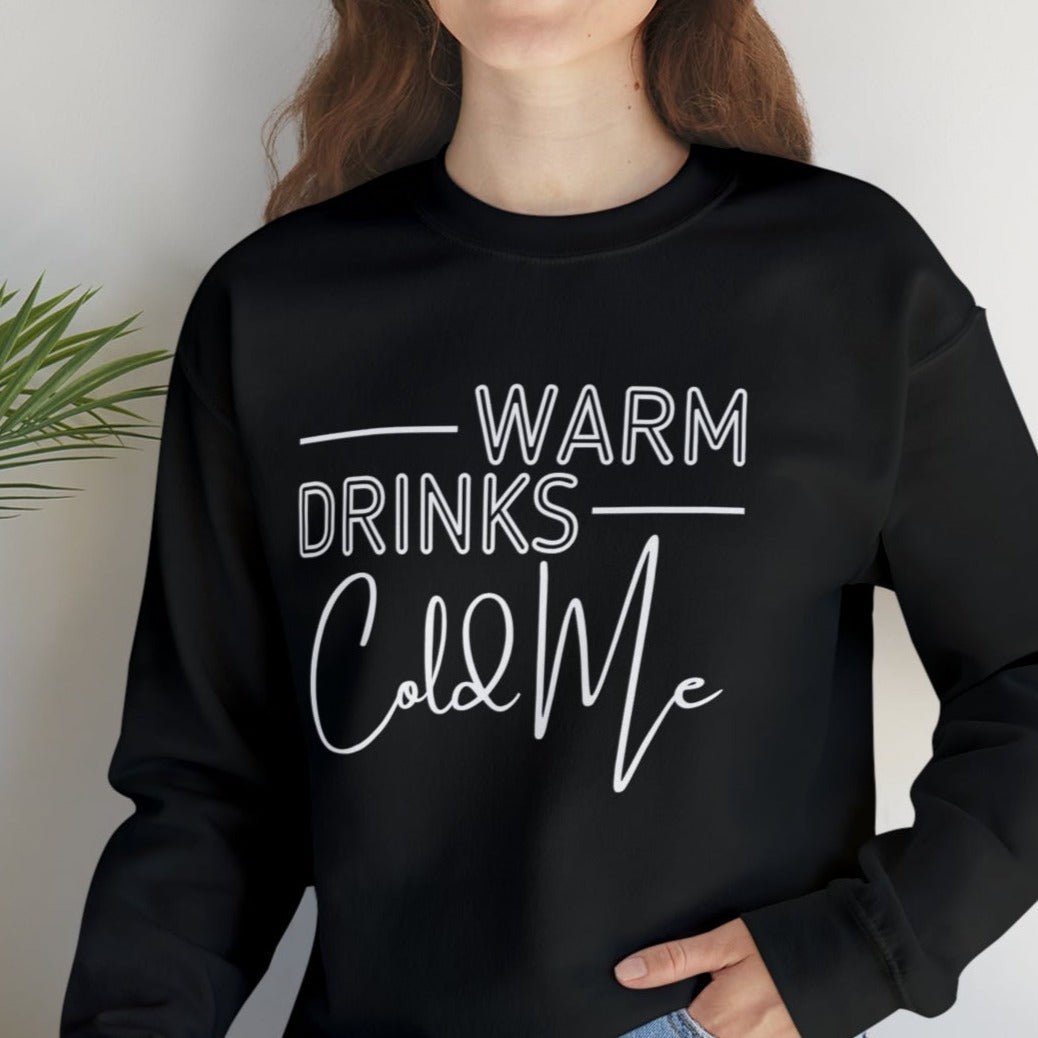 Warm Drink Cold Me Women's Sweatshirt - Cozy Winter Vibes - Eddy and Rita