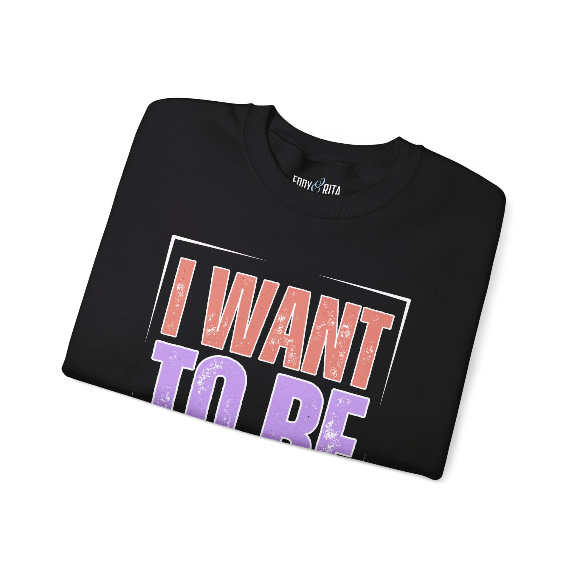 I Want to Be a Nice Person: Women's Inspirational Sweatshirt for Positive Intentions - Eddy and Rita