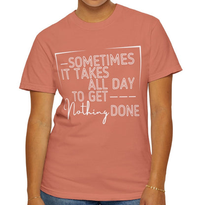 All Day, Nothing Done Comfort Colors Women's T-Shirt - Eddy and Rita