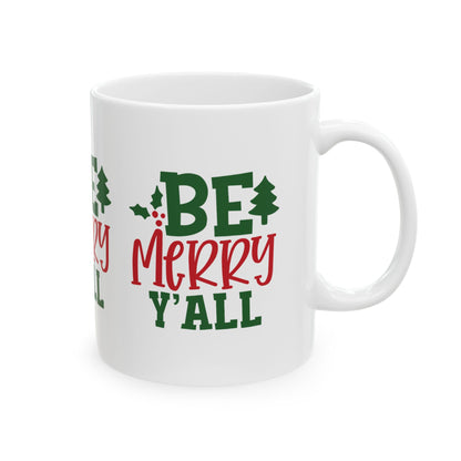 11 oz Ceramic Mug – “Be Merry Y’all” | Festive and Southern-Inspired Holiday Coffee Cup