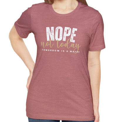 Nope, Not Today Women's Bella Canvas T-Shirt - Eddy and Rita