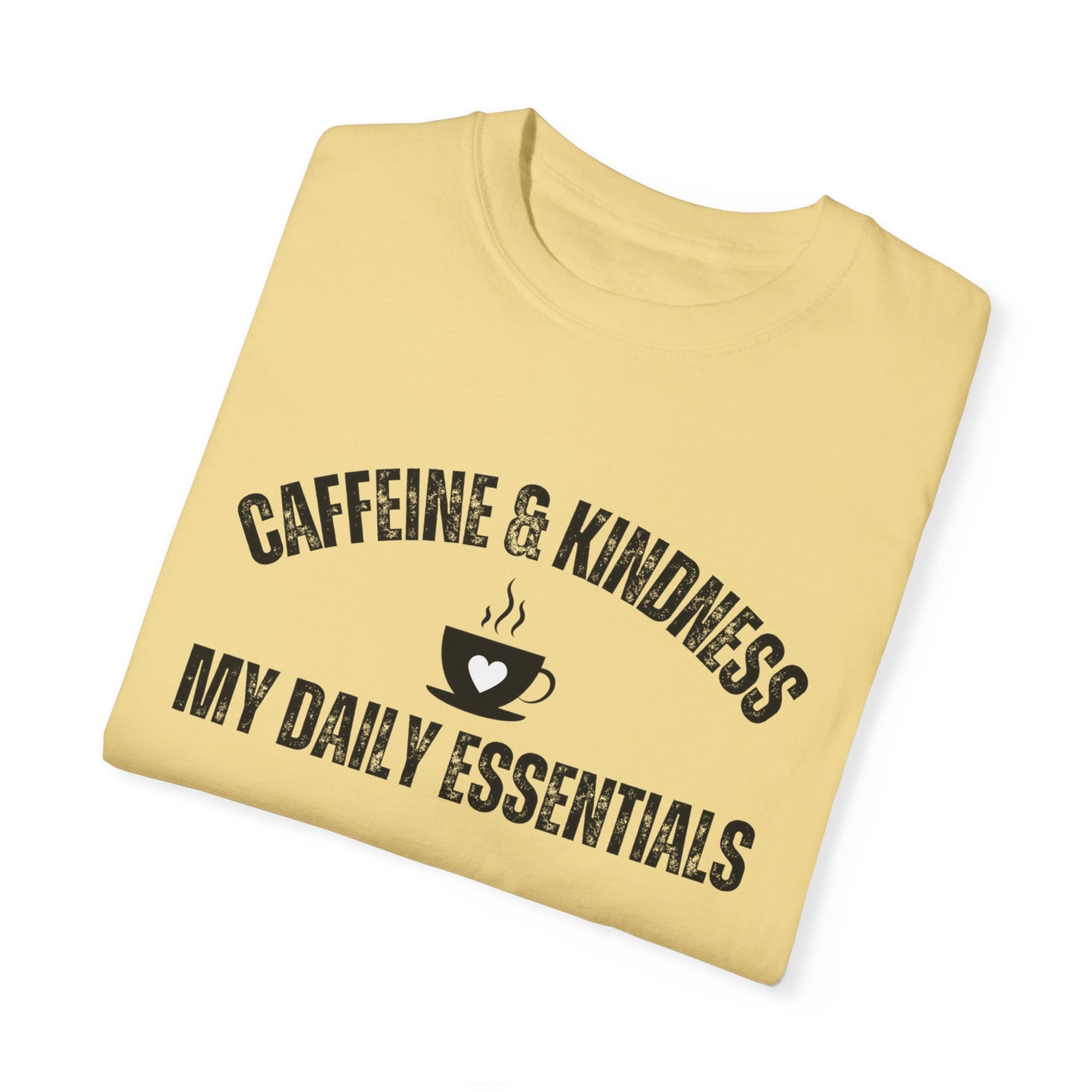 Caffeine & Kindness Essentials - Women's Comfort Colors Tee for Daily Comfort and Inspiration - Eddy and Rita