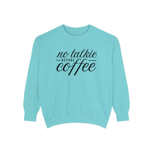 Comfort Colors No Talkie Before Coffee Garment-Dyed Sweatshirt