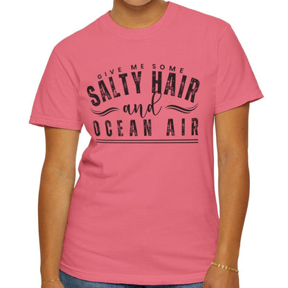 Give Me Some Salty Hair and Ocean Air Women's Comfort Color T-Shirt - Eddy and Rita