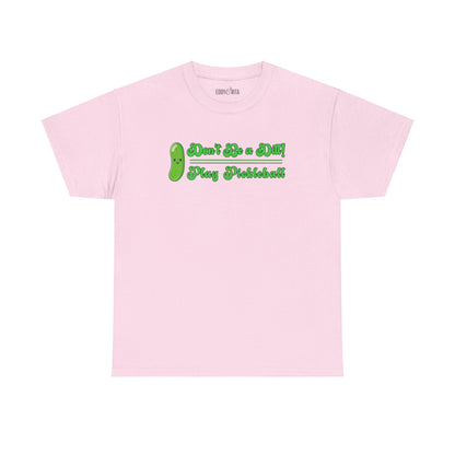 Eddy and Rita Women's Heavy Cotton T-Shirt - "Don't Be a Dill Play Pickleball" Graphic Tee for Pickleball Enthusiasts