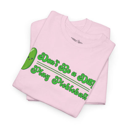 Eddy and Rita Women's Heavy Cotton T-Shirt - "Don't Be a Dill Play Pickleball" Graphic Tee for Pickleball Enthusiasts