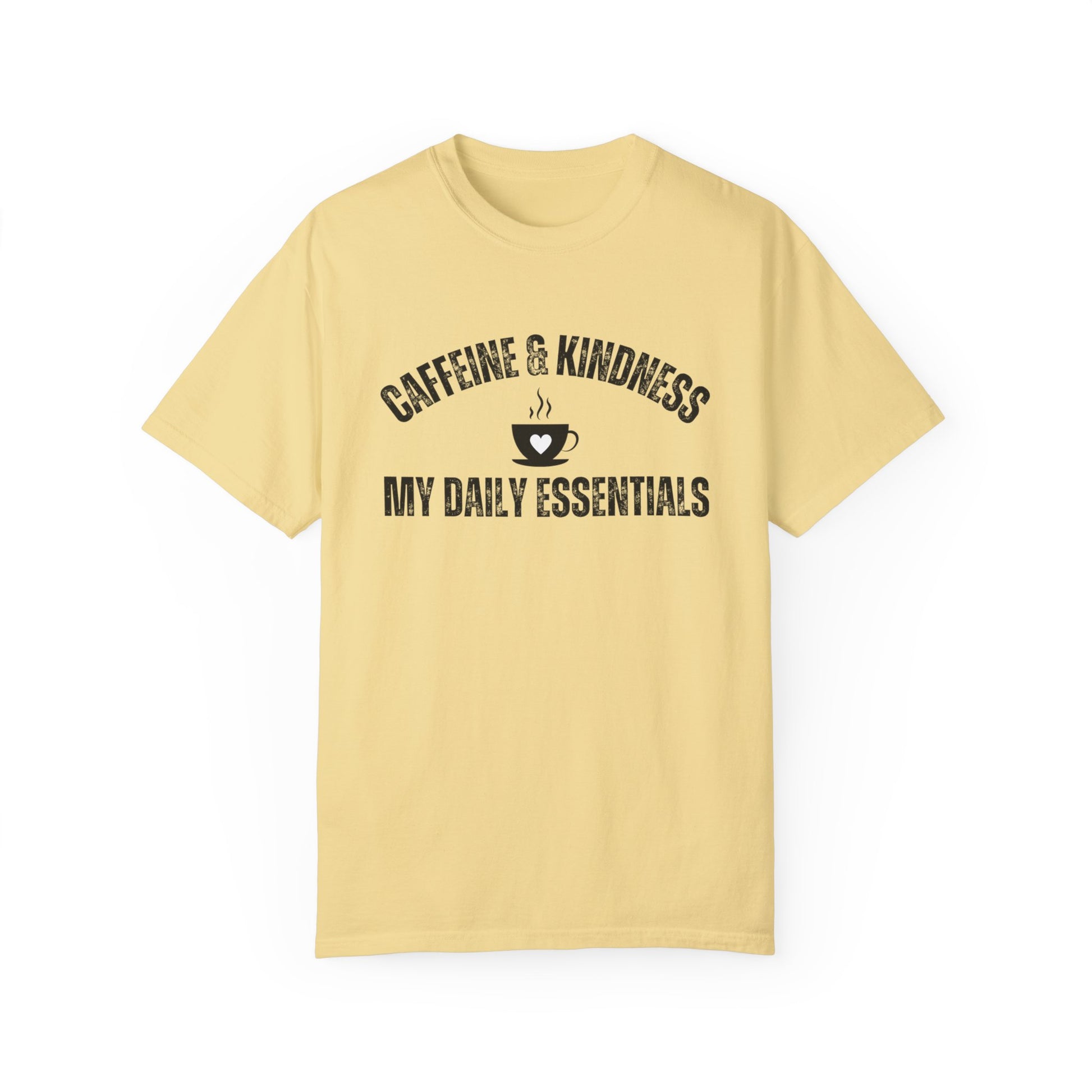 Caffeine & Kindness Essentials - Women's Comfort Colors Tee for Daily Comfort and Inspiration - Eddy and Rita