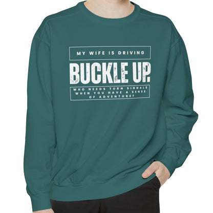 Buckle Up, My Wife Is Driving Comfort Colors Sweatshirt - Eddy and Rita