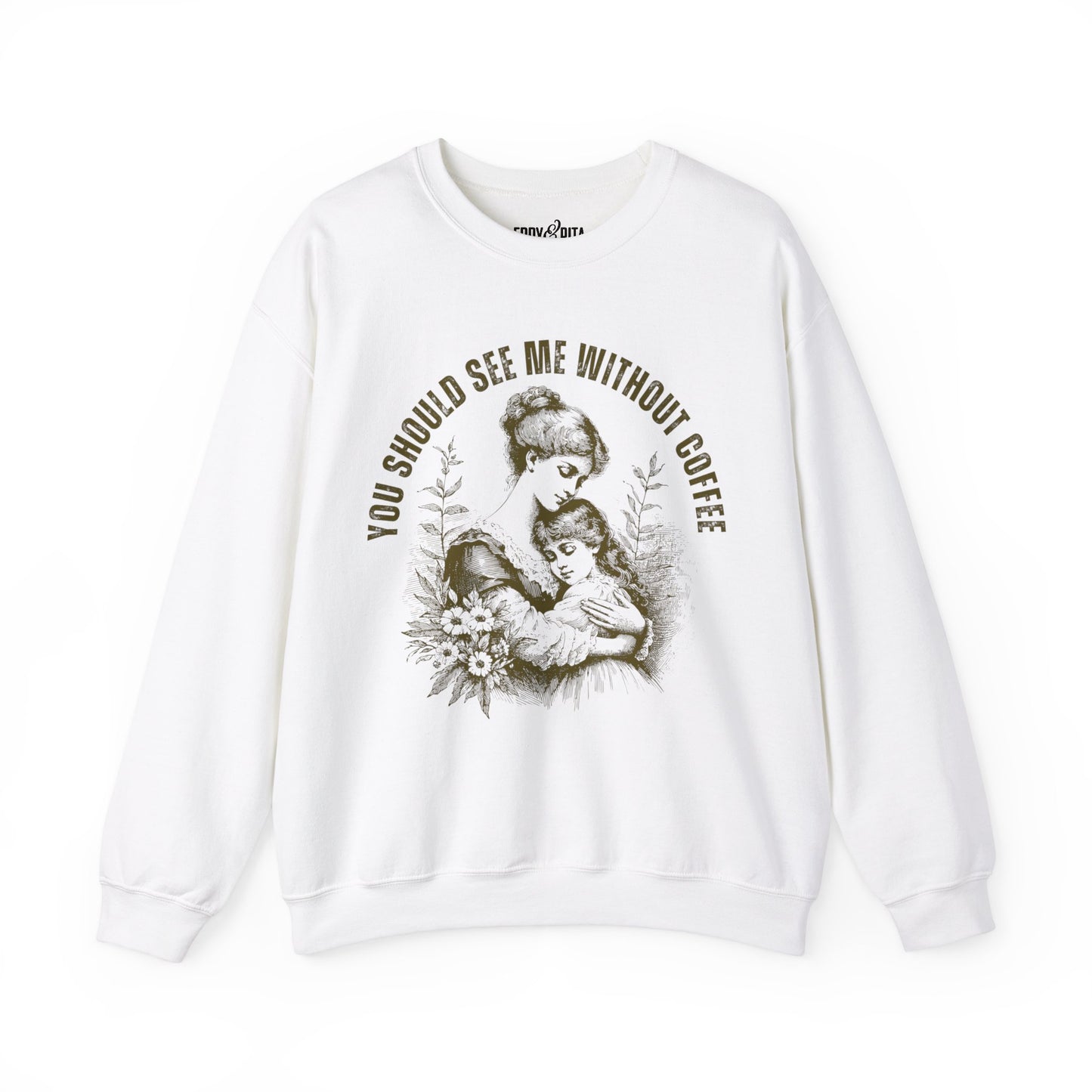 Eddy and Rita Women's Heavy Crewneck Sweatshirt - "You Should See Me Without Coffee" Vintage Graphic Pullover