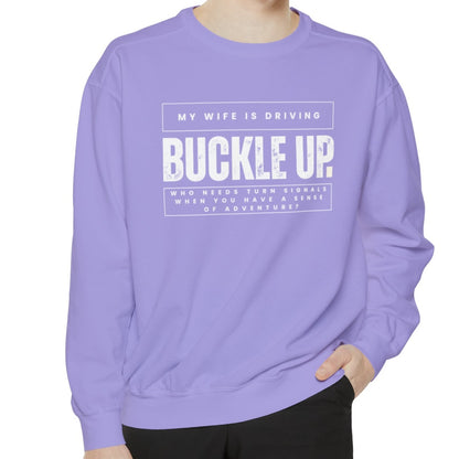 Buckle Up, My Wife Is Driving Comfort Colors Sweatshirt - Eddy and Rita