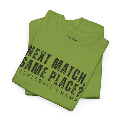 Eddy and Rita Unisex Heavy Cotton T-Shirt - "Next Match Same Place Pickleball Champ" Graphic Tee