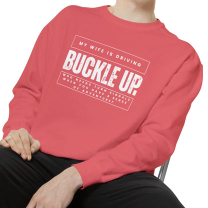 Buckle Up, My Wife Is Driving Comfort Colors Sweatshirt - Eddy and Rita