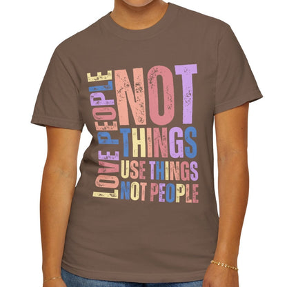 Love People, Use Things - Women's Comfort Colors T-Shirt - Eddy and Rita