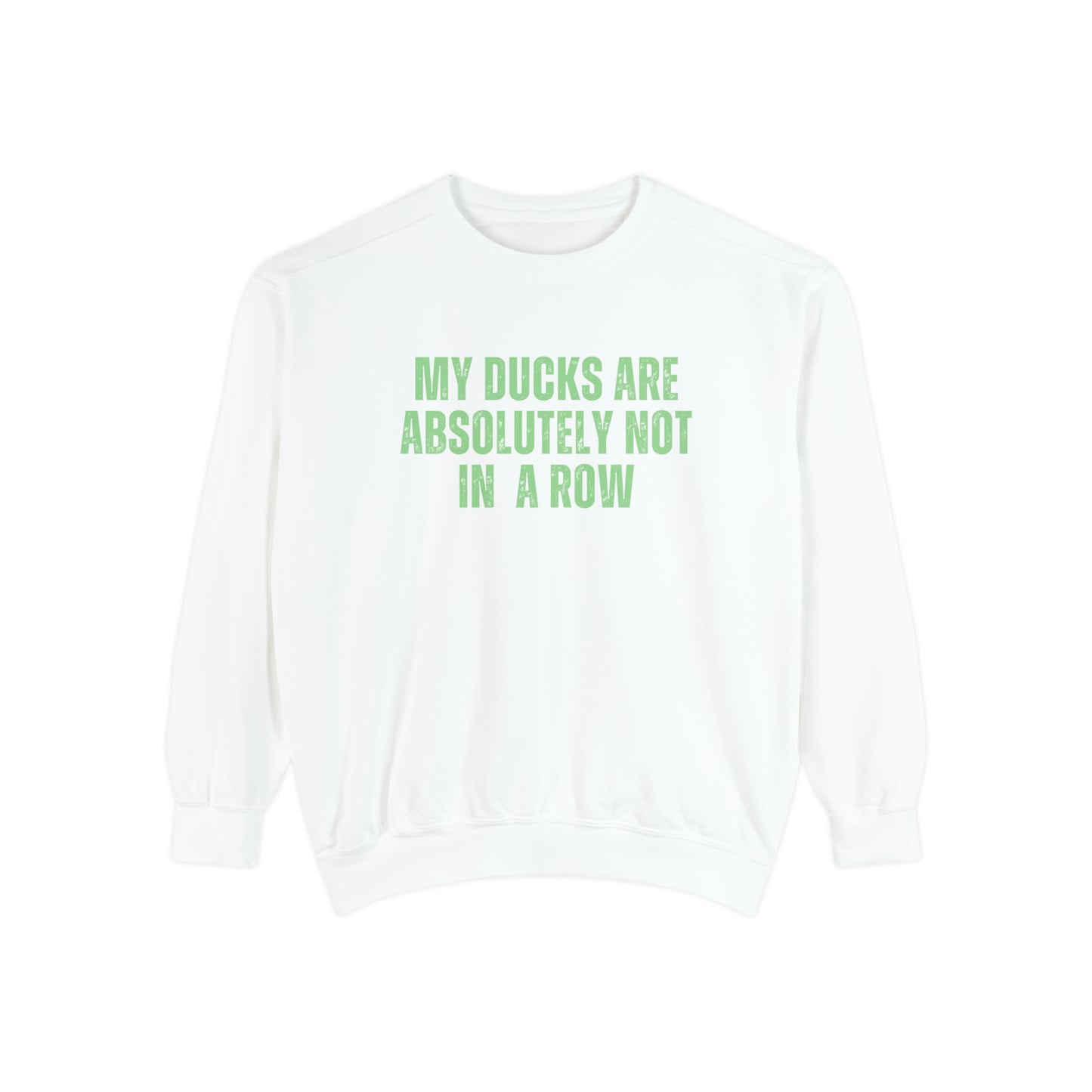 Comfort Colors Women's Sweatshirt - 'My Ducks Are Absolutely Not in a Row