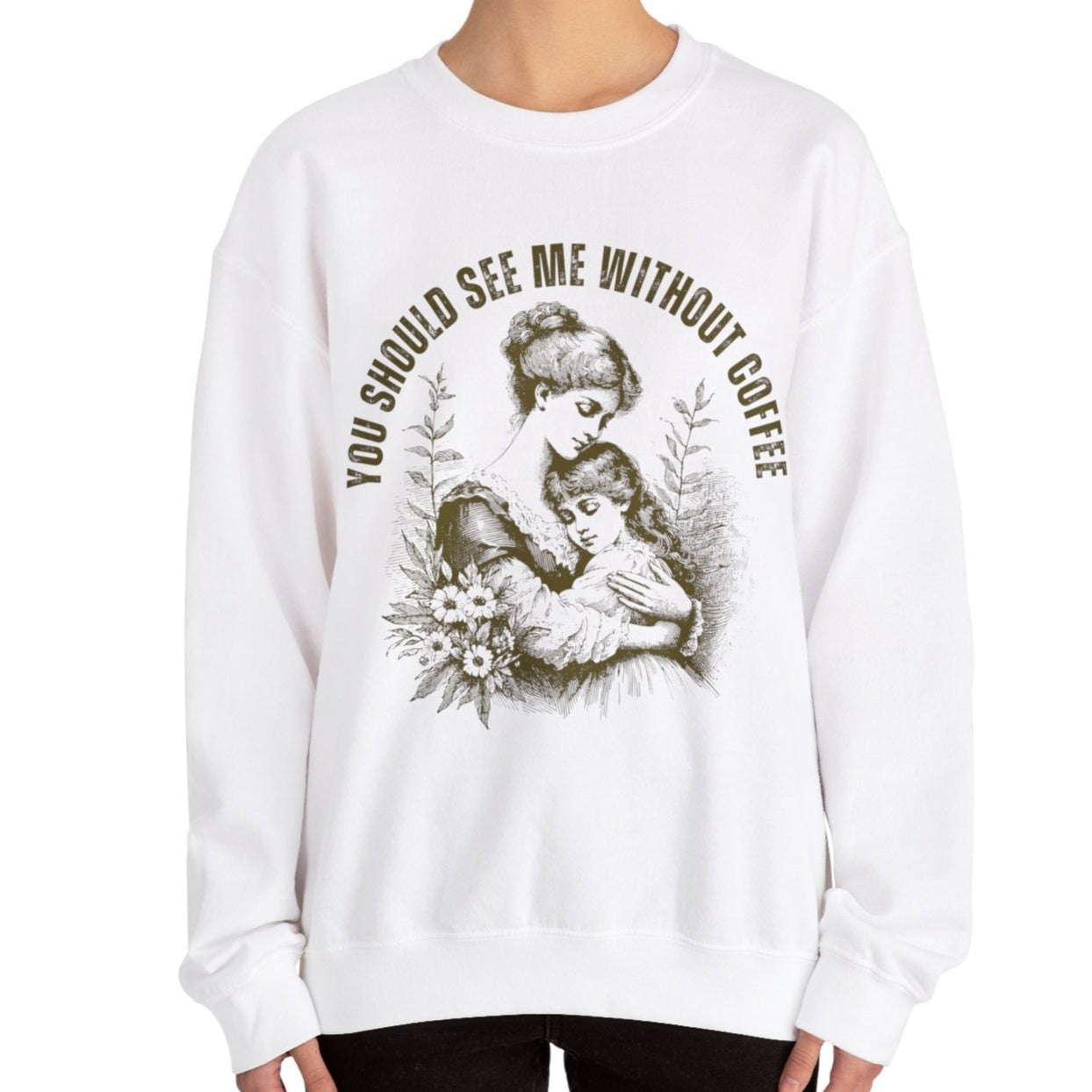 Eddy and Rita Women's Heavy Crewneck Sweatshirt - "You Should See Me Without Coffee" Vintage Graphic Pullover