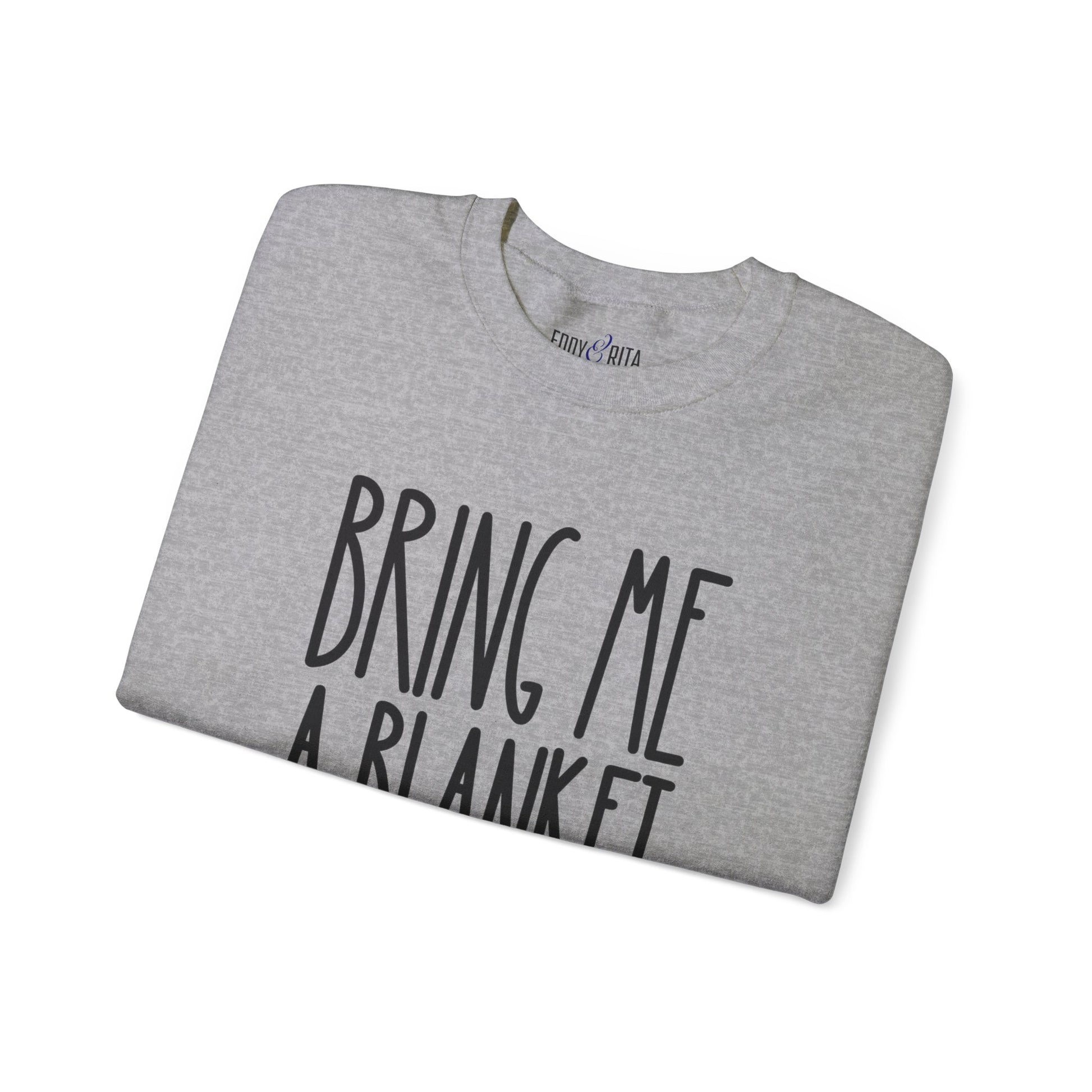 Bring Me a Blanket Women's Sweatshirt: Cozy Comfort with a Playful Twist - Eddy and Rita