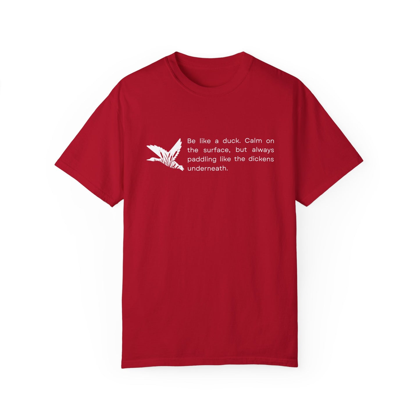 Eddy and Rita Men's Comfort Colors T-Shirt - "Be Like a Duck" Motivational Graphic Tee