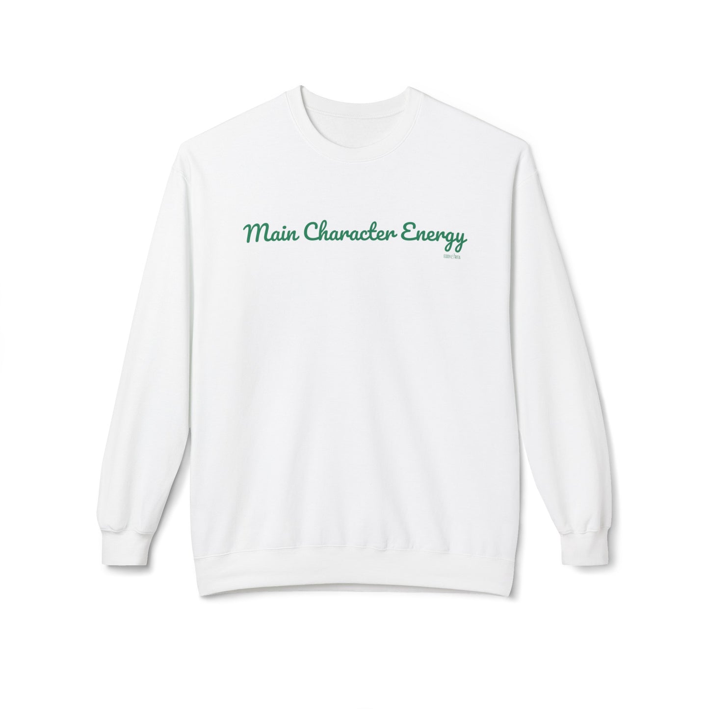 Eddy and Rita Women's Midweight Crewneck Sweatshirt - "Main Character Energy" Inspirational Graphic Pullover