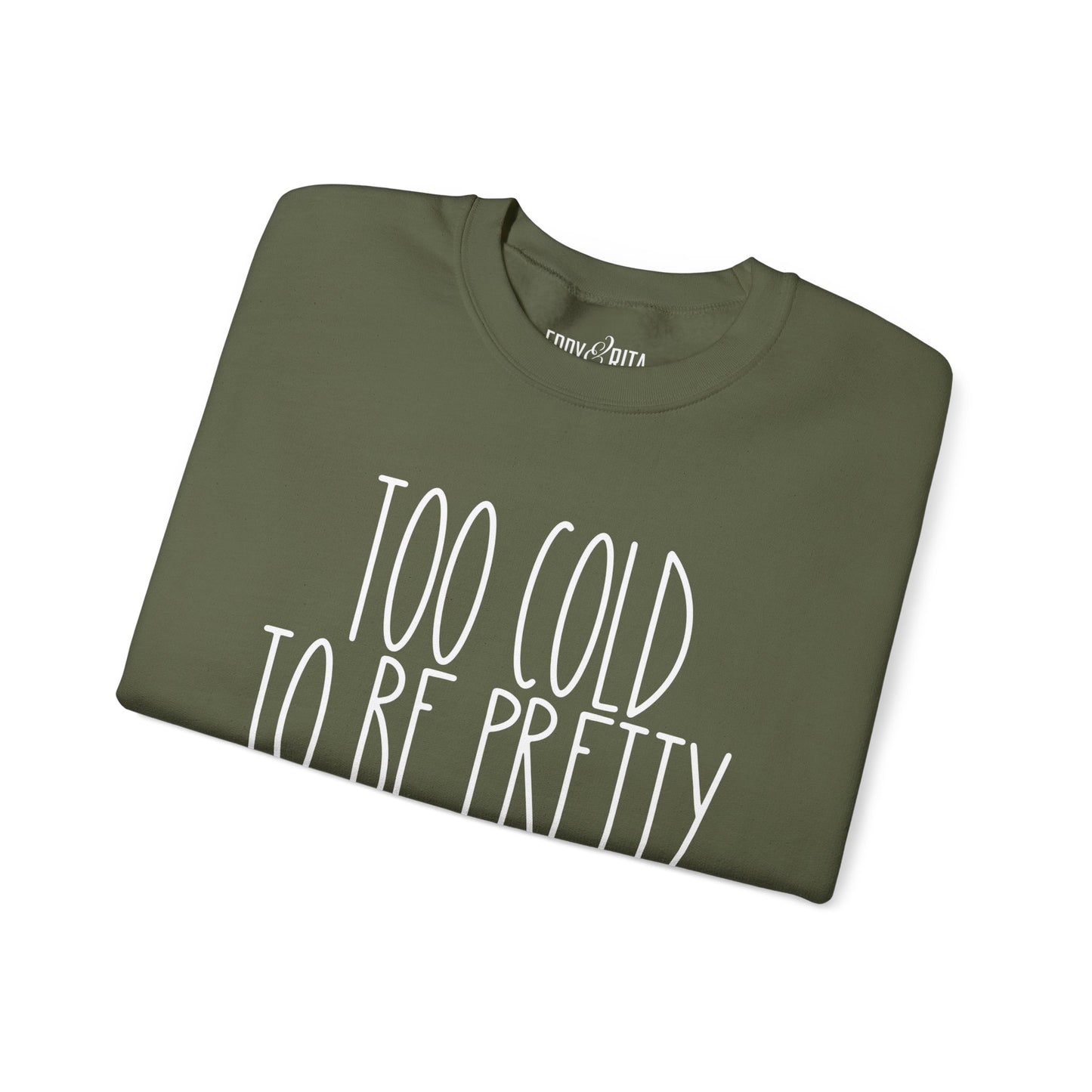 Women’s Heavy Sweatshirt – “Too Cold to Be Pretty” | Cozy and Playful Winter Pullover for Casual Comfort