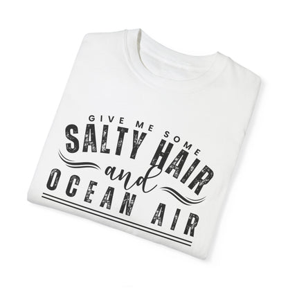 Give Me Some Salty Hair and Ocean Air Women's Comfort Color T-Shirt - Eddy and Rita