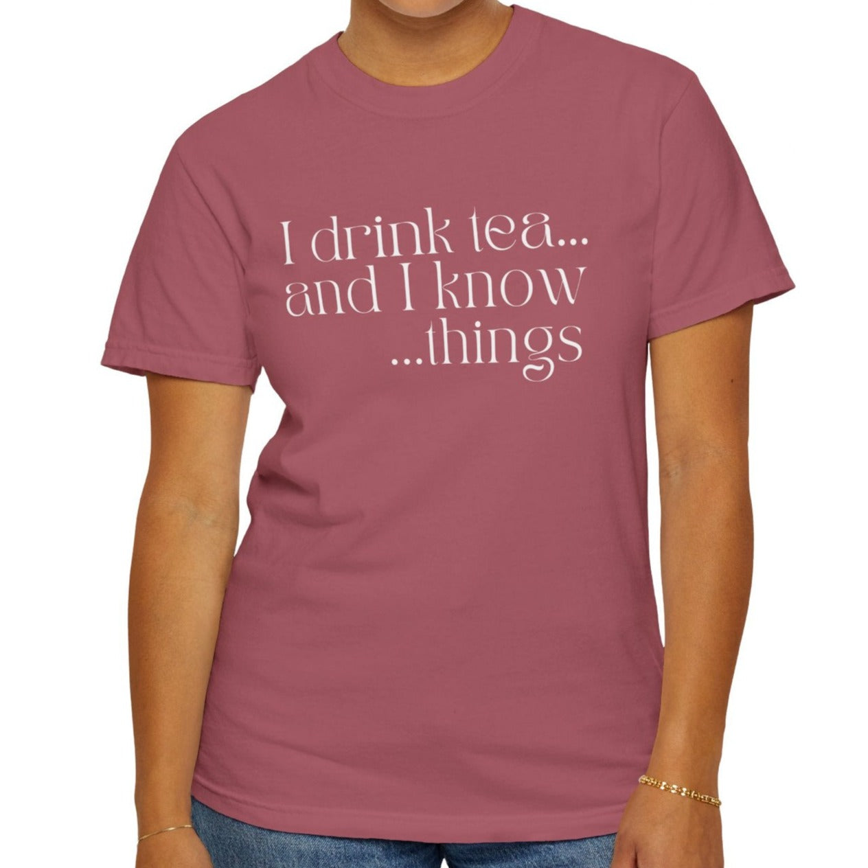 Eddy and Rita Women's Comfort Colors Tee - "I Drink Tea, and I Know Things" Bright Color Graphic Tee