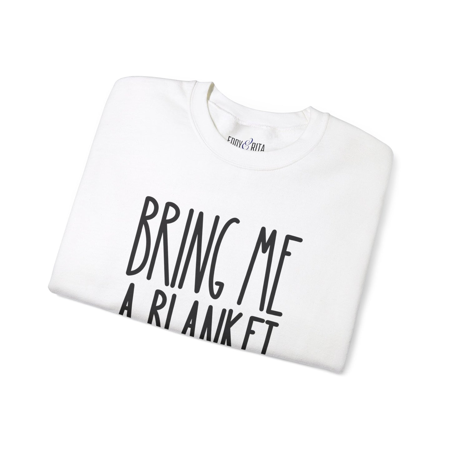 Bring Me a Blanket Women's Sweatshirt: Cozy Comfort with a Playful Twist - Eddy and Rita