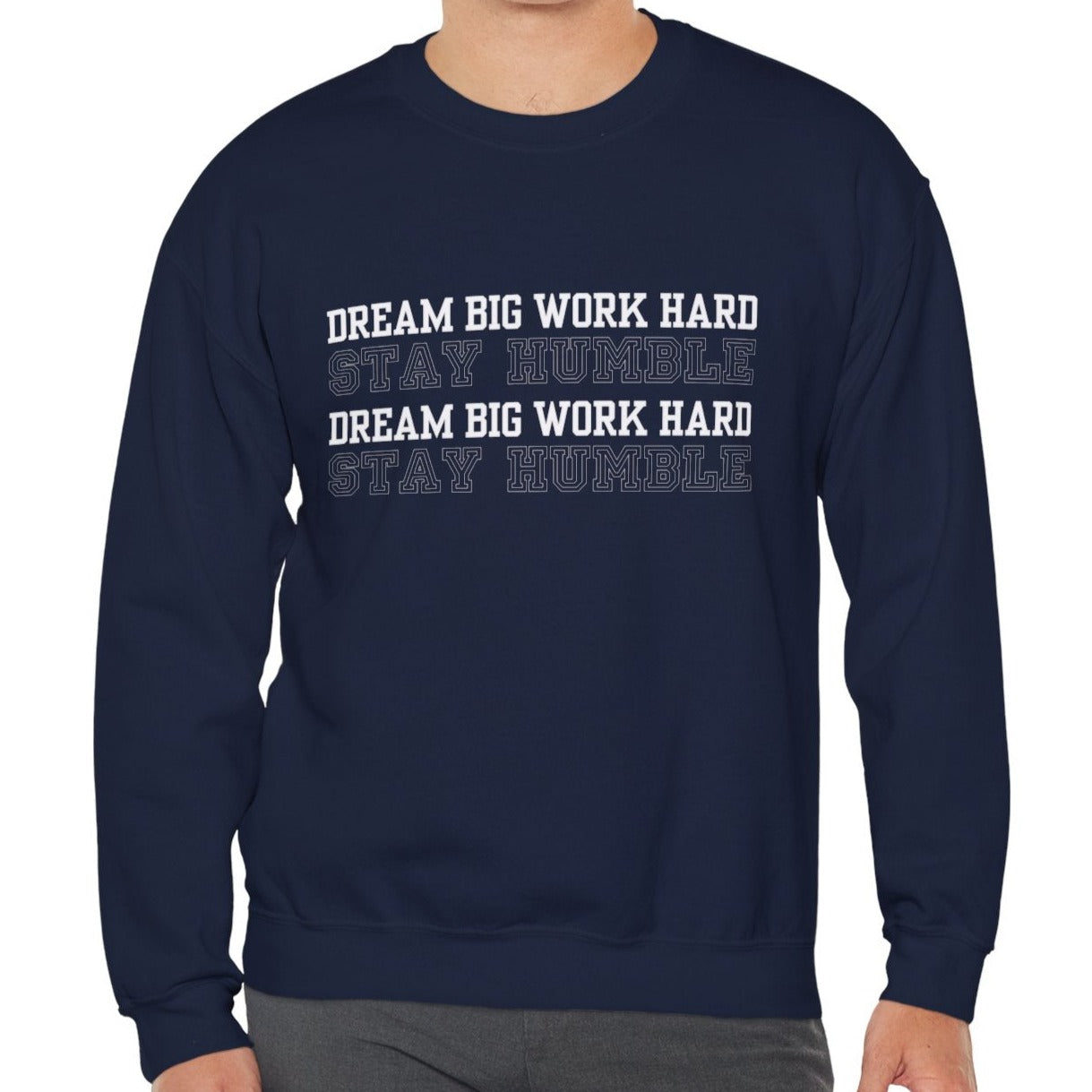 Dream Big, Work Hard, Stay Humble Men's Sweatshirt: Inspirational Comfort with Driven Style - Eddy and Rita