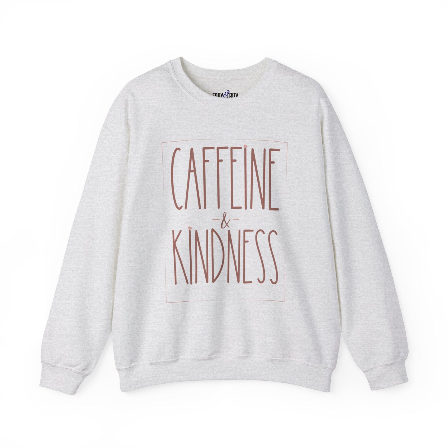 Caffeine and Kindness Women's Sweatshirt: Cozy Comfort with a Positive Brew - Eddy and Rita