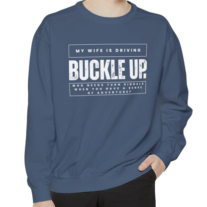 Buckle Up, My Wife Is Driving Comfort Colors Sweatshirt - Eddy and Rita