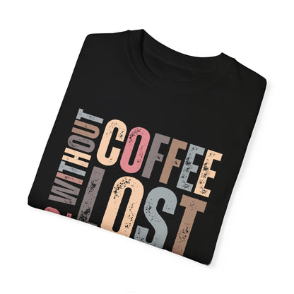 Day 12 Without Coffee Women's Comfort Colors T-Shirt - Eddy and Rita