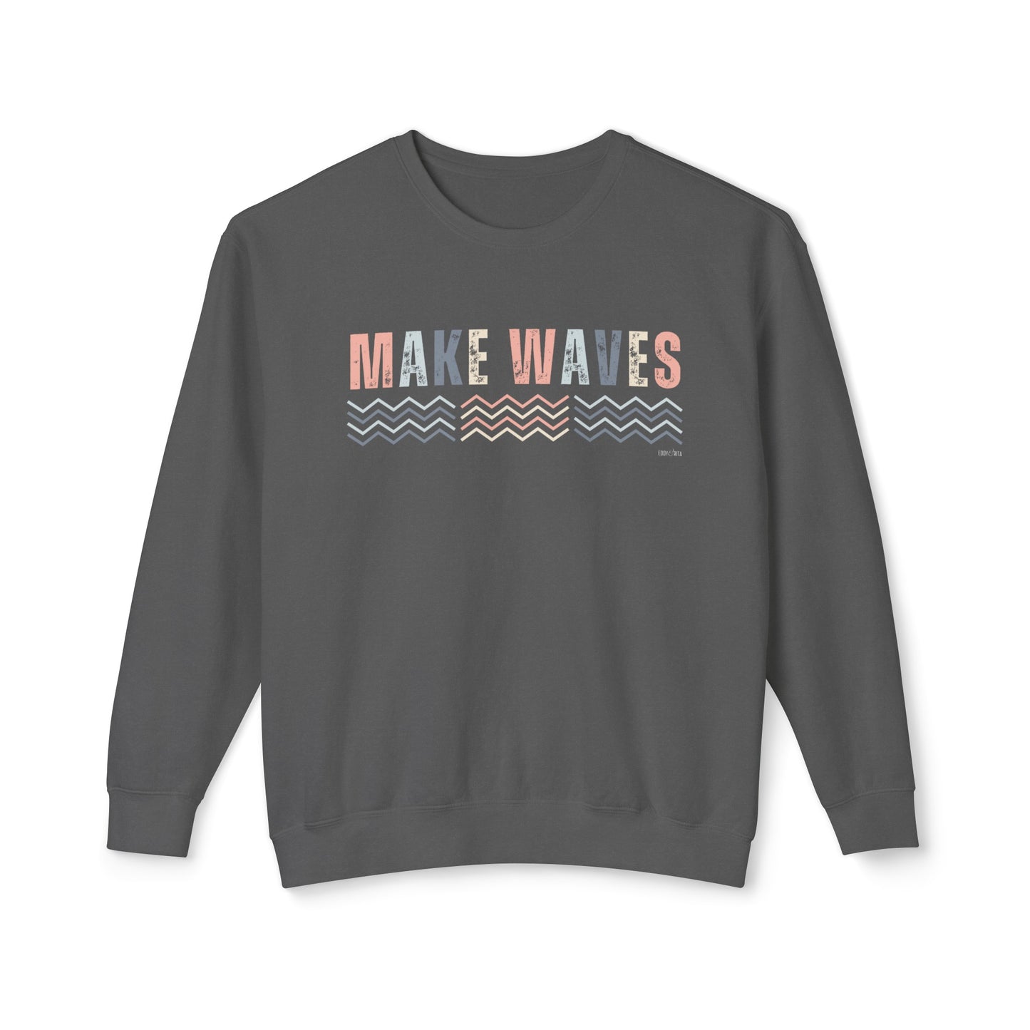 Eddy and Rita Women's Comfort Colors Lightweight Sweatshirt - "Make Waves" Inspirational Graphic Pullover