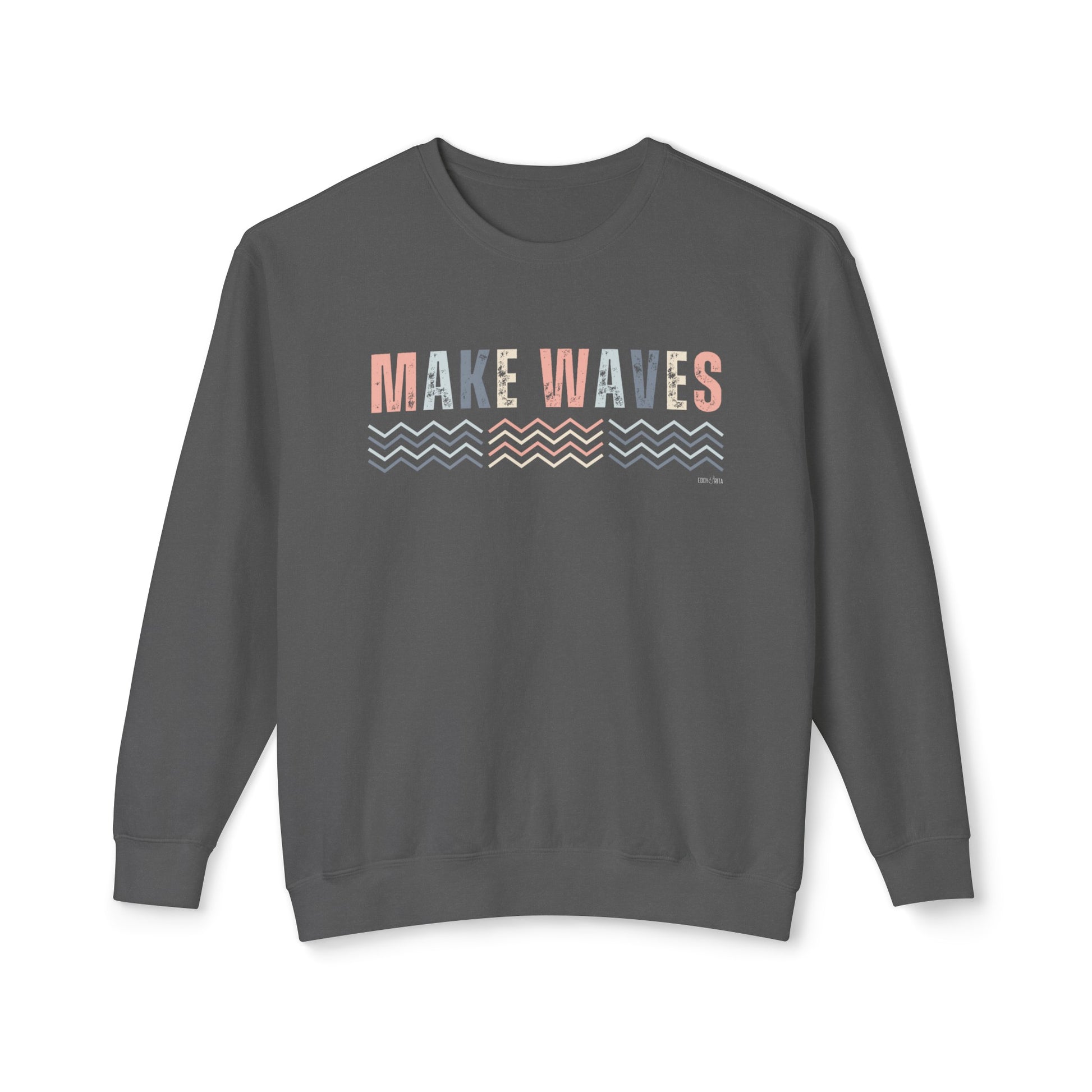 Eddy and Rita Women's Comfort Colors Lightweight Sweatshirt - "Make Waves" Inspirational Graphic Pullover