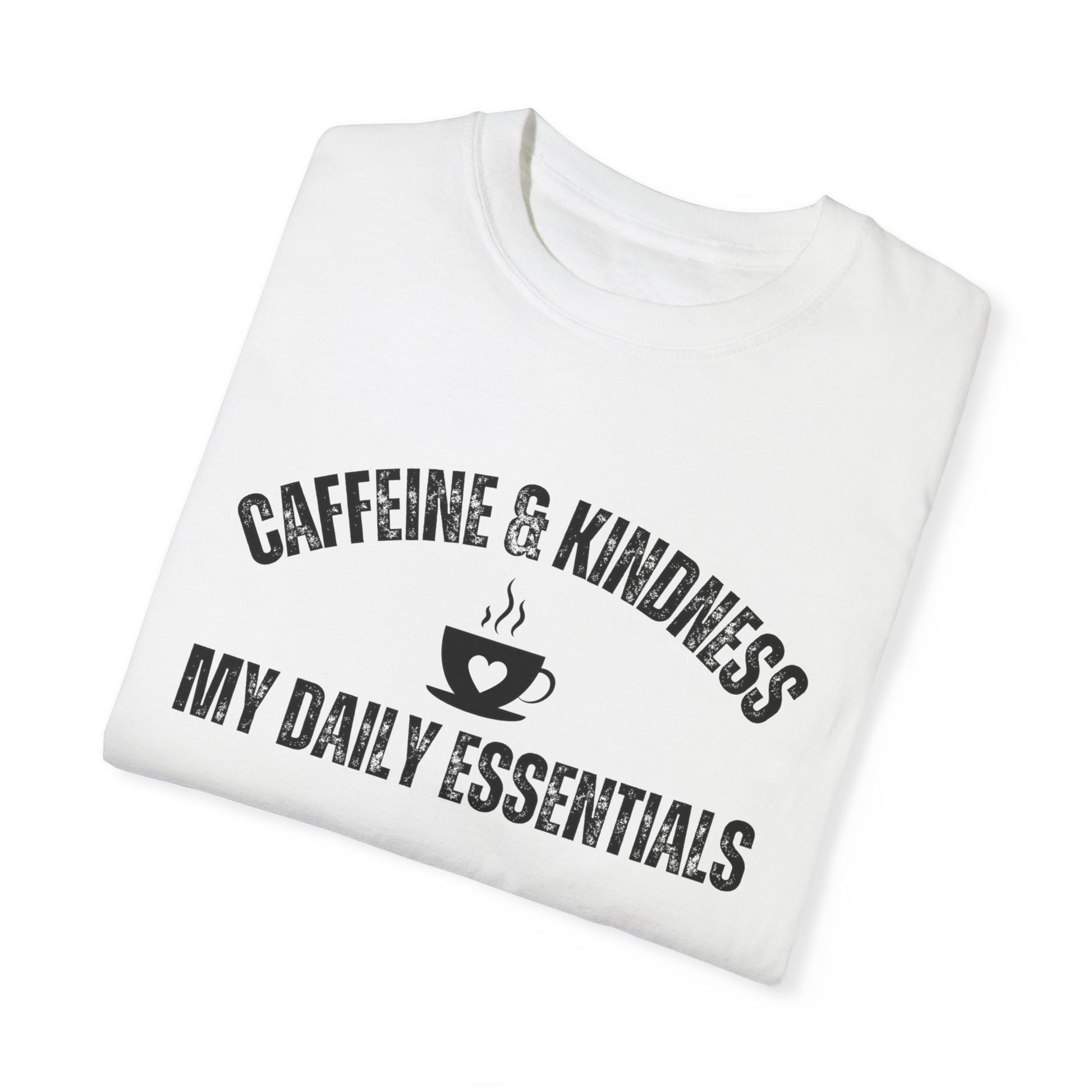 Caffeine & Kindness Essentials - Women's Comfort Colors Tee for Daily Comfort and Inspiration - Eddy and Rita