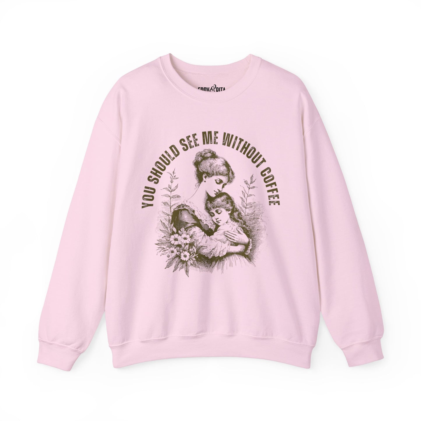 Eddy and Rita Women's Heavy Crewneck Sweatshirt - "You Should See Me Without Coffee" Vintage Graphic Pullover