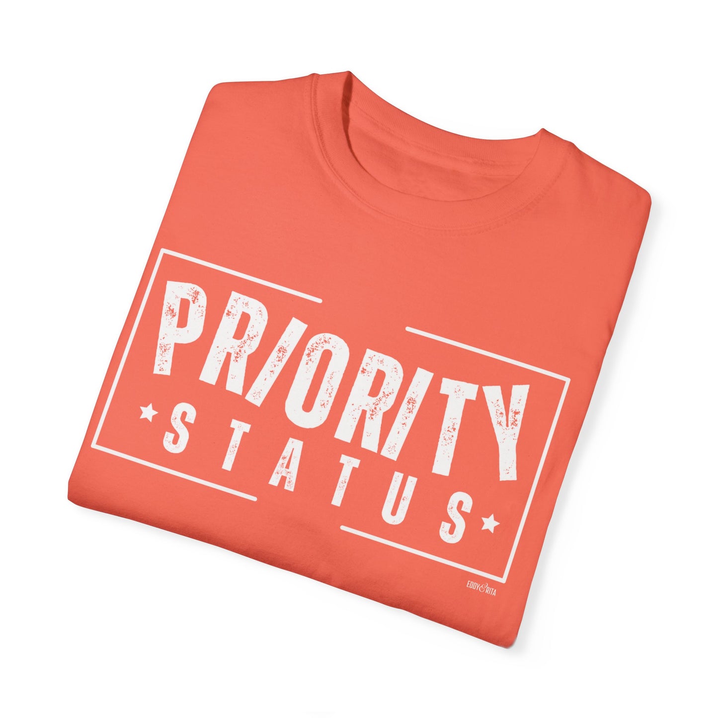 Priority Status Women's Comfort Colors T-Shirt by Eddy and Rita