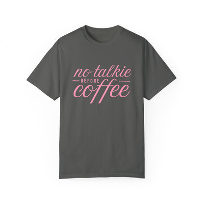 No Talkie Before Coffee Unisex Garment-Dyed T-Shirt - Perfect Gift for Coffee Lovers