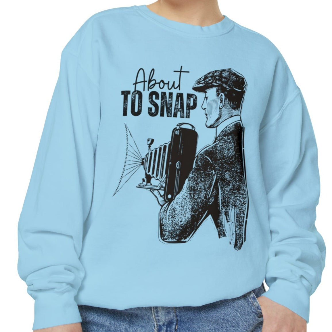 About to Snap Comfort Colors Sweatshirt - Eddy and RitaAbout to Snap Comfort Colors Sweatshirt - Eddy and Rita