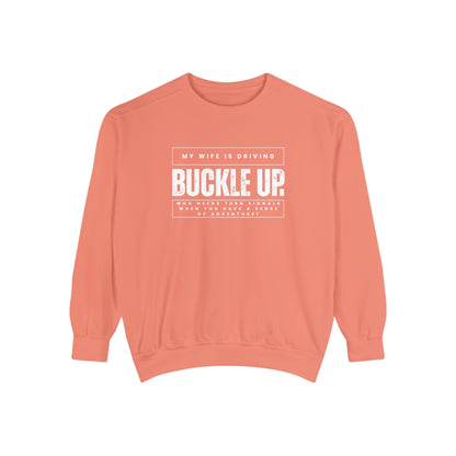 Buckle Up, My Wife Is Driving Comfort Colors Sweatshirt - Eddy and Rita