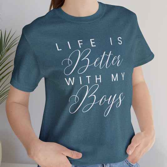 Life is Better with My Boys Women's Tee - Comfortable and Stylish Shirt for Moms - Eddy and Rita