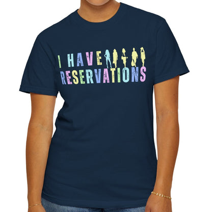 Eddy and Rita Women's Comfort Colors T-Shirt - "I Have Reservations" Funny Graphic Tee for Foodies